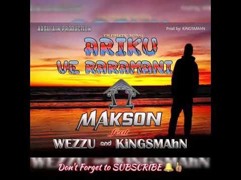 ARIKU VE RARAMANI - MAKSON Ft. WEZZU & KiNGSMAhN