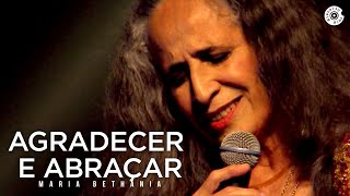 Maria Bethânia - "Agradecer e Abraçar" (Ao Vivo)