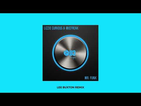 Lizzie Curious & MicFreak - Mr. Funk (Lee Buxton Remix)