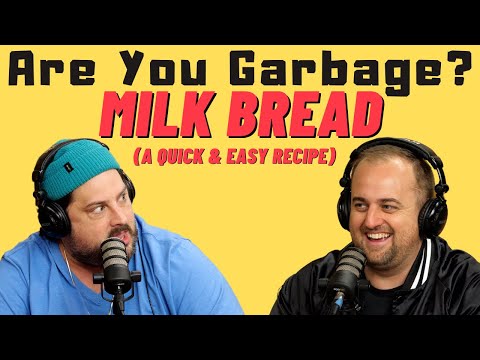 Are You Garbage Comedy Podcast: Milk Bread w/ Kippy & Foley