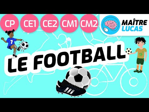 Le football expliqué aux enfants - CP CE1 CE2 CM1 CM2 - Education physique et sportive - EPS