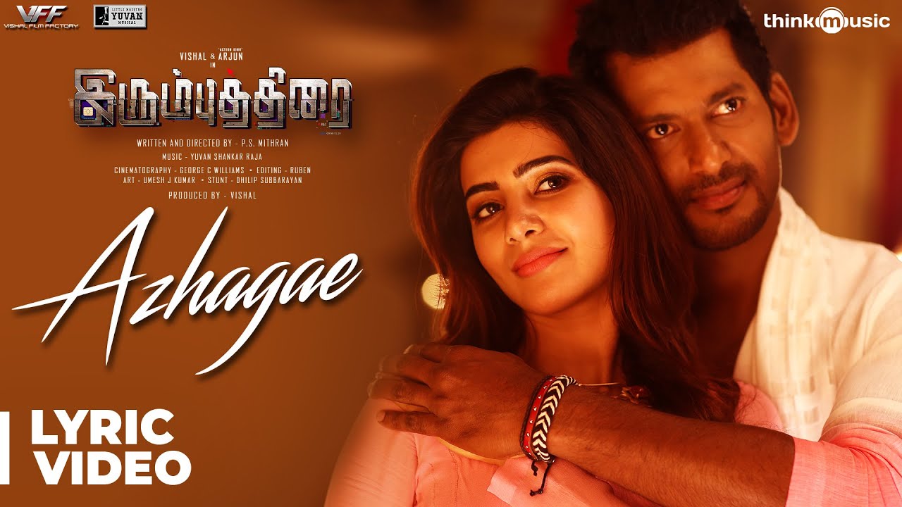 Azhage Lyrics  | Irumbu Thirai | Arjun, Samantha, Vishal | Arun Kamath, Jonita Gandhi | Yuvan Shankar Raja