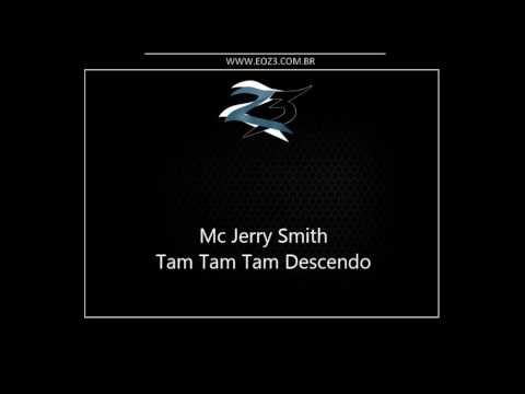 Mc Jerry Smith - Tam Tam Tam Descendo [LANÇAMENTO 2016] [DJ MANINHO]