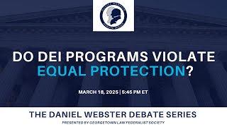 Click to play: Daniel Webster Debate Series: Do DEI Programs Violate Equal Protection?