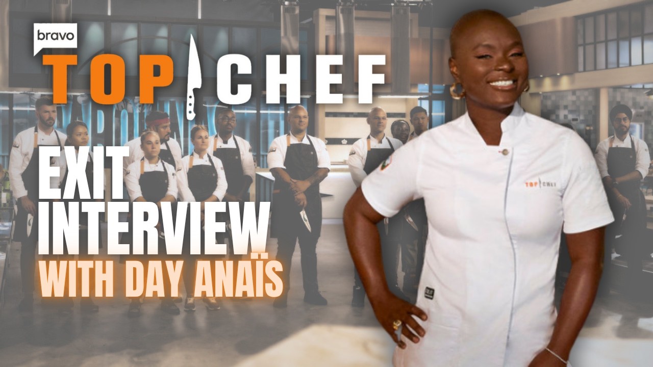 Top Chef Season 23 Exit Interview: Day Anaïs Reveals What We Didn't See on TV
