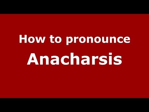 How to pronounce Anacharsis