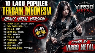 Download lagu # 🎸 10 LAGU POPULER TERBAIK INDONESIA | HEAVY METAL VERSION | COVER BY VIRGO METAL mp3