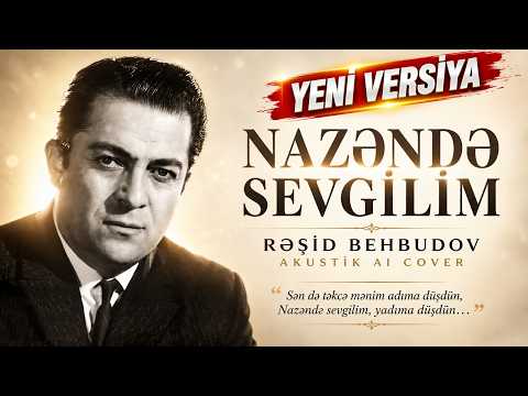 NAZƏNDƏ SEVGİLİM | Rəşid Behbudov | Akustik AI Cover 2026
