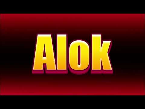 How to pronounce Alok?(SORT OF CORRRECTLY...)