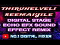 Thirunelveli Seemaiyile Song Digital Echo EFX Sound Effect Remix Use Speakers ️