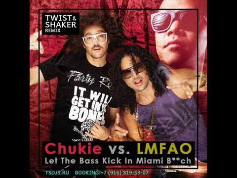 Chukie vs. LMFAO - Let The Bass Kick In Miami Bch (Twist & Shaker Remix)