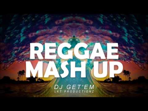 REGGAE MASHUP (DJ GET'EM) LKT PRODUCTIONZ
