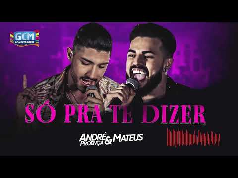André Proença e Mateus - SÓ PRA TE DIZER
