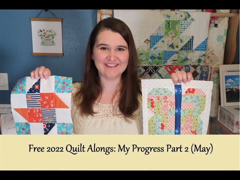 FREE 2022 Quilt Alongs: My Progress Part 2 (May)