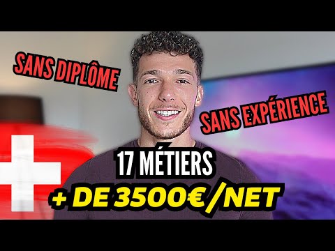 17 MÉTIERS À + DE 3500€ NET SANS DIPLÔME ET SANS EXPÉRIENCE EN SUISSE !