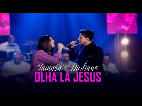 Tainara e Diuliano/Olha lá Jesus-Clipe Oficial