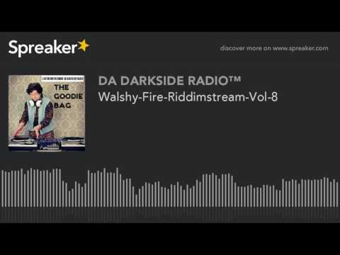 Walshy-Fire-Riddimstream-Vol-8 (part 2 of 4)