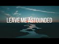 [Lyrics] Leave Me Astounded by Planetshakers