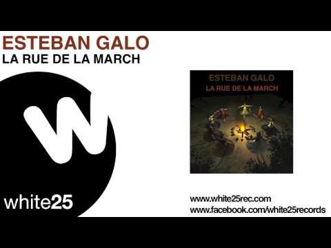 ESTEBAN GALO - La Rue De La March (Original Radio)