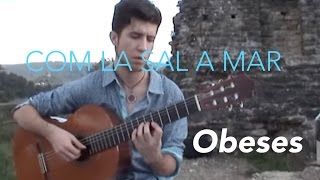 Obeses - Com La Sal Al Mar (Cover)
