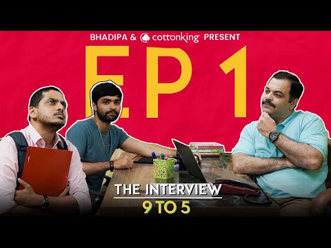 9 To 5 - EP 1 | The Interview |  @CottonkingOfficial   | Marathi Web Series | #Bhadipa