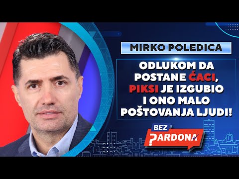 BEZ PARDONA | Mirko Poledica: Odlukom da postane ćaci, Piksi je izgubio i ono malo poštovanja ljudi!