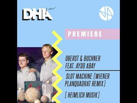 Oberst & Buchner Feat Aydo Abay  - Slot Machine (Wiener Planquadrat Remix) [Heimlich Musik]