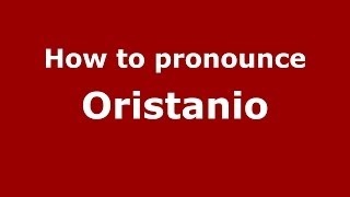 How to pronounce Oristanio