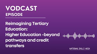 Reimagining Tertiary Education: Higher Education Beyond Pathways and Credit Transfers