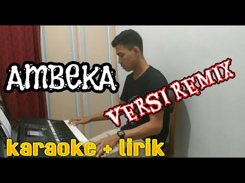 Ambeka- Versi Remix ( Karaoke + Lirik )