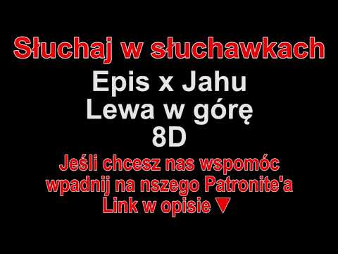 Epis x Jahu - Lewa w górę 8D