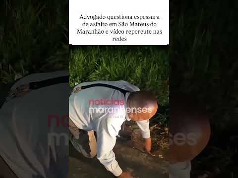Advogado questiona espessura de asfalto em São Mateus do Maranhão e vídeo repercute nas redes