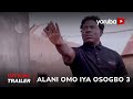 Alani Omo Iya Osogbo 3 Yoruba Movie 2023 | Official Trailer | Now Showing On Yorubaplus