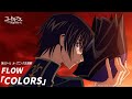 アニメ コードギアス 反逆のルルーシュ オープニング FLOW COLORS