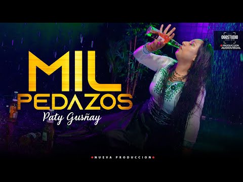 Paty Gusñay - MIL PEDAZOS | Video Oficial