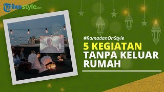 RAMADAN ON STYLE: 5 Ide Kegiatan Ngabuburit yang Bisa Dilakukan di Rumah