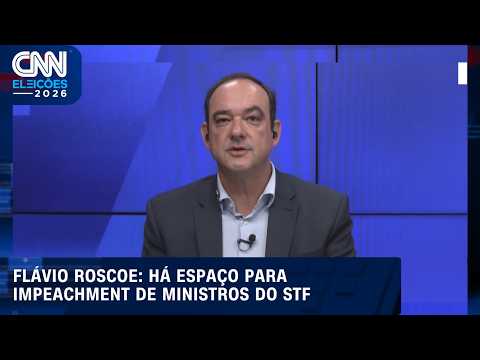 À CNN, Roscoe diz que há espaço para impeachment de ministros do STF | CNN ELEIÇÕES