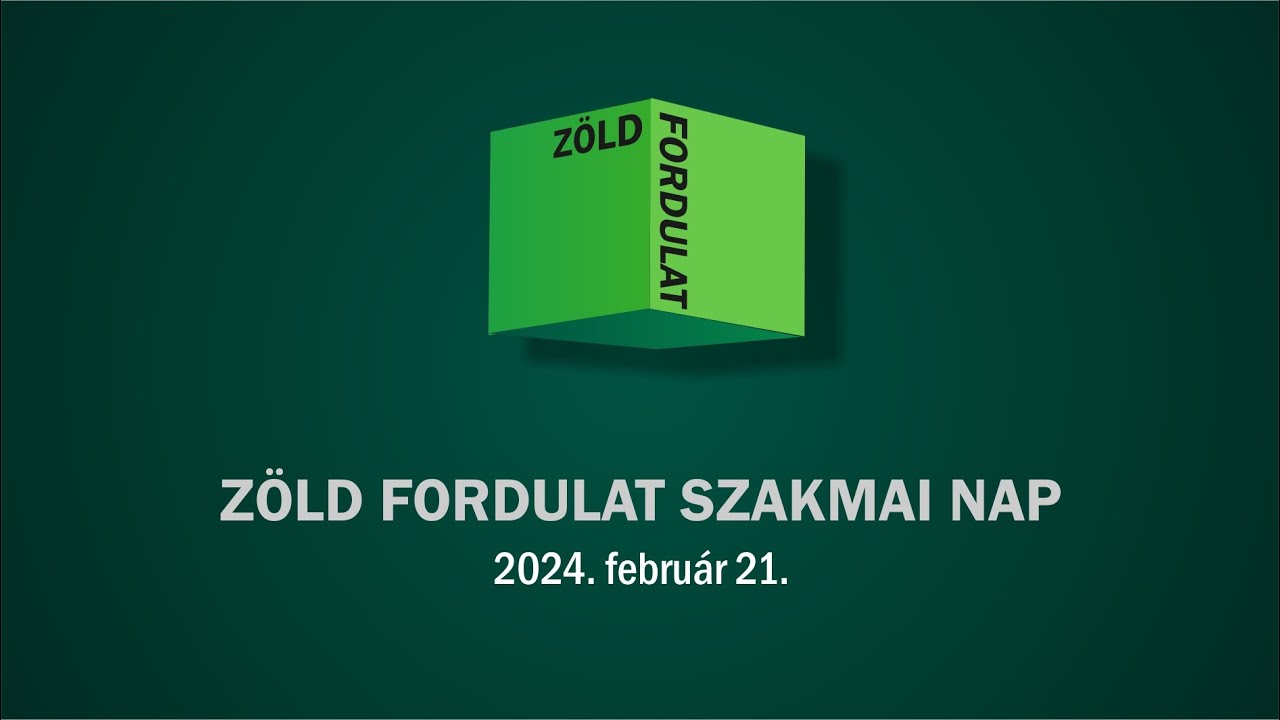 IV. Zöld Fordulat Szakmai Nap - 2024. február 21.