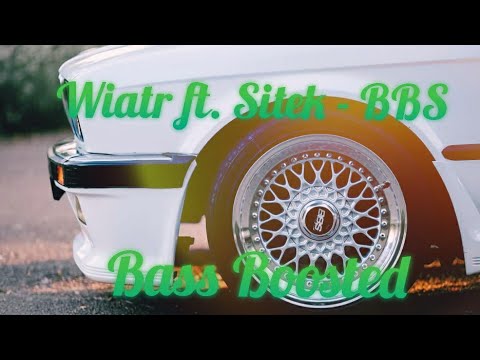 Wiatr ft. Sitek - BBS (Bass Boosted)