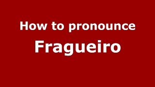 How to pronounce Fragueiro