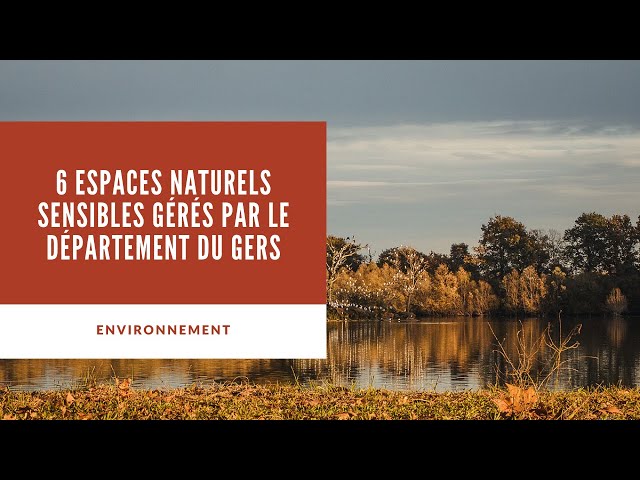 Découvrez les 6 Espaces Naturels Sensibles gérés par le Département du Gers