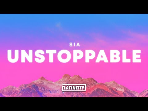 Sia – Unstoppable (Lyrics)