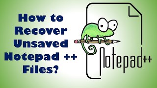 How to recover unsaved notepad++ files
