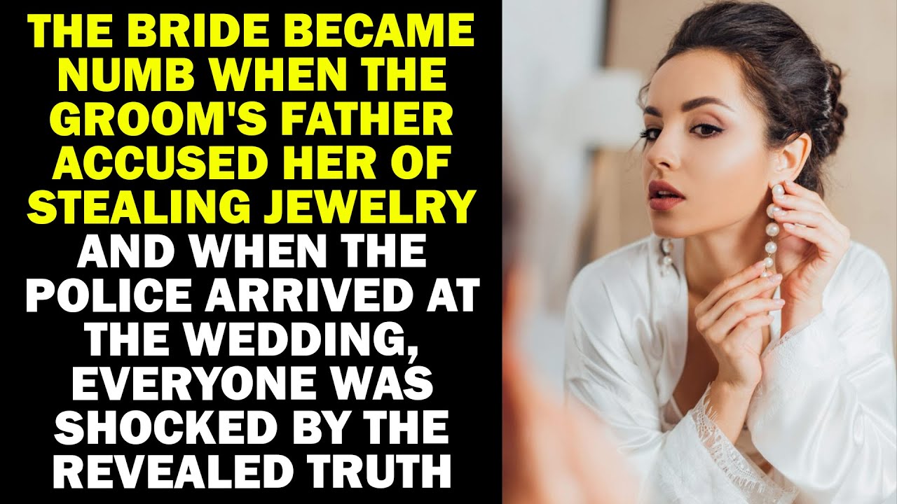 THE BRIDE WAS SHOCKED WHEN THE GROOM'S FATHER ACCUSED HER OF STEALING JEWELRY AND THE POLICE ARRIVED