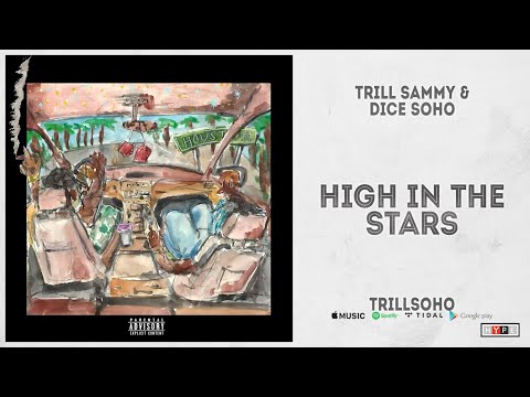 Trill Sammy & Dice Soho - High In The Stars (TrillSoHo)