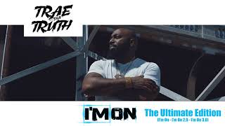 Trae Tha Truth - I&#39;m On : The Ultimate Edition (I&#39;m On * I&#39;m On 2.0 * I&#39;m On 3.0)