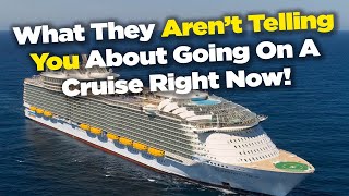 What they aren't telling  you about going on a cruise right now