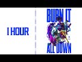 1 HOUR | Burn It All Down (ft. PVRIS) | Worlds 2021 - League of Legends