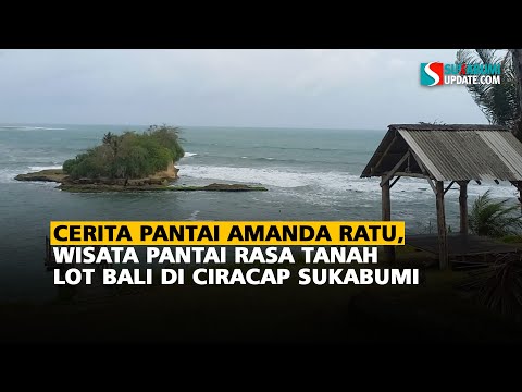 Cerita Pantai Amanda Ratu, Wisata Pantai Rasa Tanah Lot Bali di Ciracap Sukabumi
