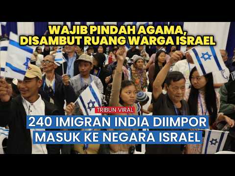 Israel Mengimpor 240 Imigran India, Demi Jadi WN Israel Wajibkan Pindah Agama Yahudi